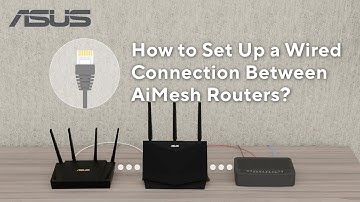 How to Set Up a Wired Connection Between AiMesh Routers? | ASUS SUPPORT