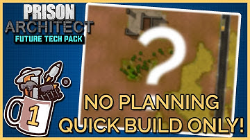 ZERO Plan, ALL Quick Build! | Prison Architect #1