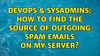 Famous DevOps & SysAdmins: How to find the source of outgoing SPAM emails on my Server? Profile