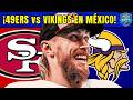 🏈 ¡49ERS vs VIKINGS en MEXICO! | ¿Quién Será NOVATO DEL AÑO? | NFL 2026