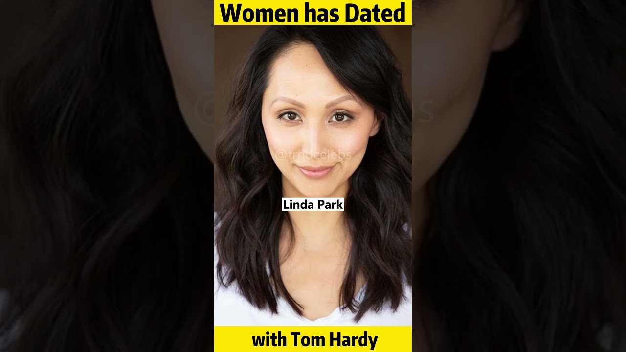 Women that Tom Hardy has Dated | 