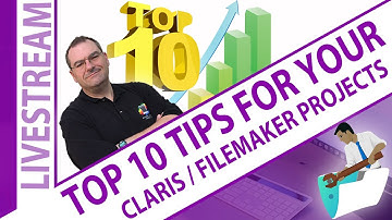 Top Ten Tips for Succeeding at Claris FileMaker Projects - FileMaker Videos - Claris Top 10 Tips