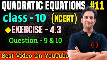 Class - 10 Ex - 4.3 Q9, Q10 Maths (Quadratic Equations) NCERT CBSE