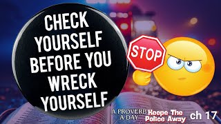 Check Yourself Before You Wreck Yourself - Proverbs 17