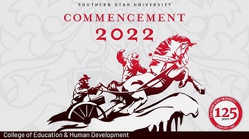 SUU College of Education & Human Development 2022 Graduation Convocation