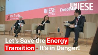 Let’s Save the Energy Transition - It’s in Danger! (20 IESE Energy)