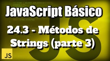Métodos de Strings (parte 3) - JavaScript Básico