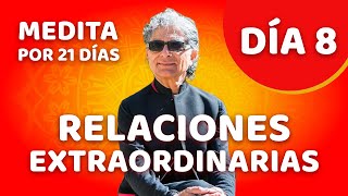 ‍♂ Día 8  Meditación Guiada  RELACIONES EXTRAORDINARIAS con Deepak Chopra