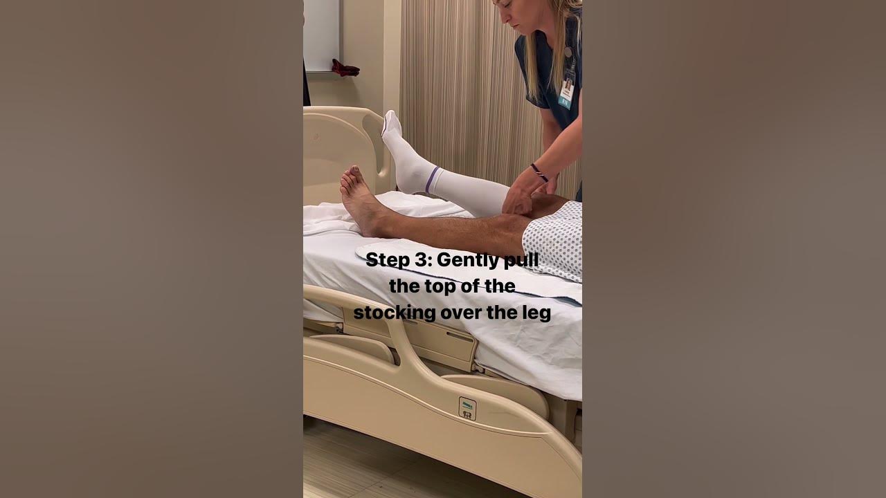 The fastest way to put on ted hose a k a anti embolism or compression