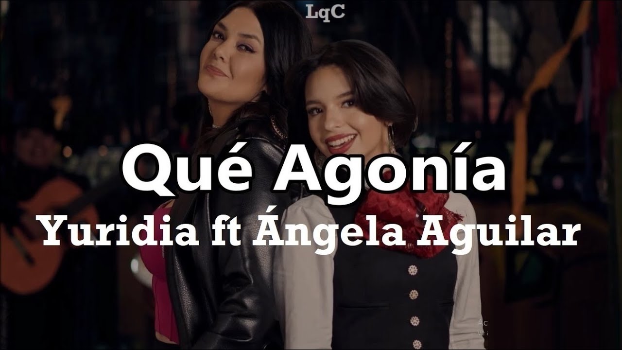 Qué Agonía (Letra/Lyrics) Yuridia ft Ángela Aguilar / Perdón si no te supe amar, yo sé que merecías