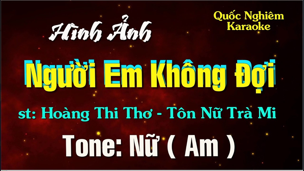 Karaoke - HÌNH ẢNH NGƯỜI EM KHÔNG ĐỢI - Tone: Nữ ( Am ) st: Hoàng Thi Thơ - Tôn Nữ Trà Mi