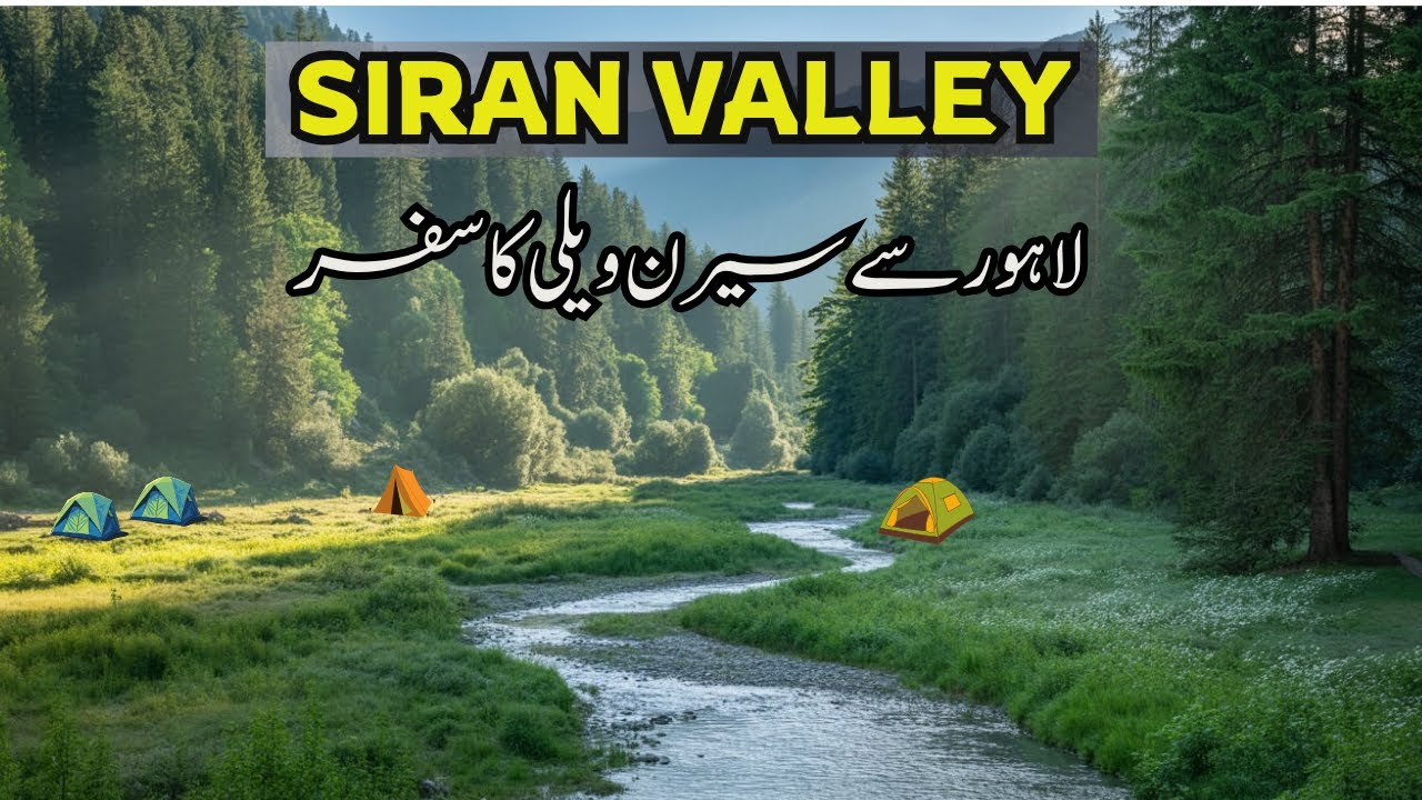 LahoreTto Siran Valley Travel Guide | Most Peaceful Place in Pakistan
