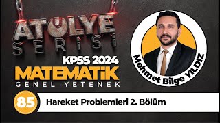 85 - Hareket Problemleri 2. Bölüm - Mehmet Bilge YILDIZ