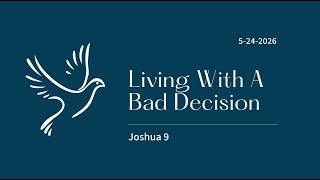Living With A Bad Decision - 5-24-2026
