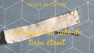 astuce pour retourner un tube en tissu super étroit