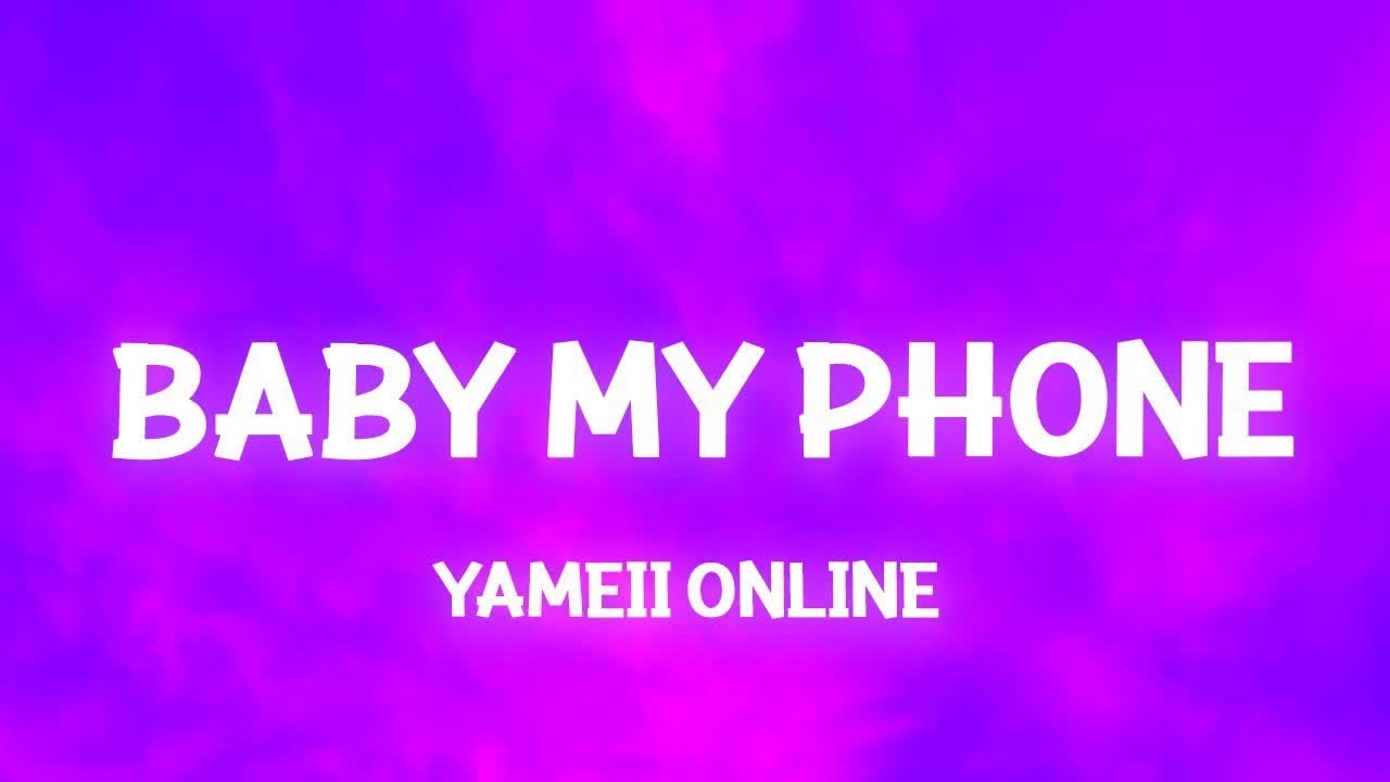Yameii Online Baby My Phone (Lyrics) YouTube