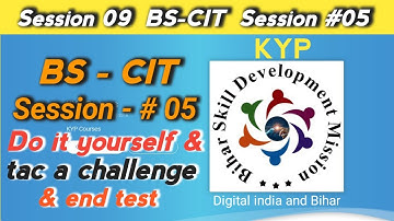 Kyp course BS- CIT session #05 do it yourself season #05 take a Challenge  and end test