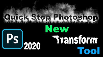 The All-Improved Transform Tool in Photoshop 2020 - Quick Stop Photoshop