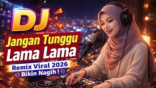 Dj Jangan Tunggu Lama Lama  Remix Viral 2026 Bikin Nagih