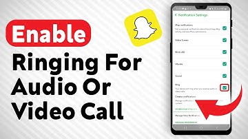 How To Enable Ringing For Snapchat Audio Or Video Call - Full Guide