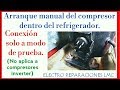 Arranque manual del compresor en el refrigerador. - Manual start compressor inside refrigerator-