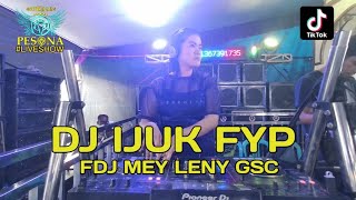 DJ IJUK FYP TIKTOK X TERALU NEW 2023 OT PESONA LIVE TALANG TENGAH CINTA MANIS - FDJ MEY LENY GSC