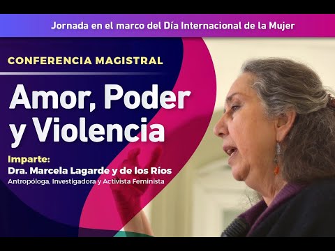 Conferencia magistral: Amor, poder y violencia.