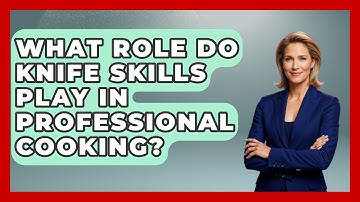 What Role Do Knife Skills Play in Professional Cooking? | The Skillful Chef