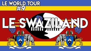 LE WORLD TOUR #9 : LE SWAZILAND