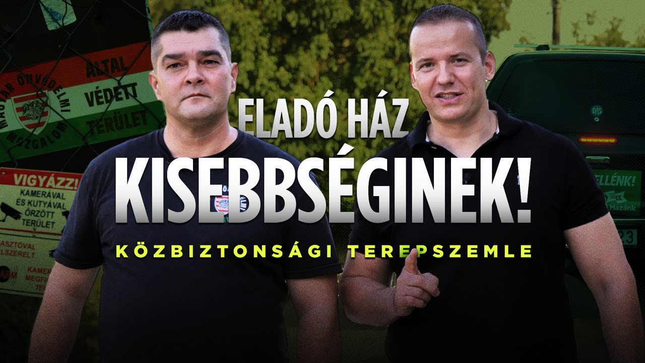 „Eladó ház kisebbséginek!” - közbiztonsági terepszemle