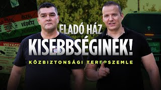 „Eladó ház kisebbséginek!” - közbiztonsági terepszemle