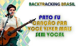 Canção pra você viver mais - Pato Fu - Backtracking sem Vocal