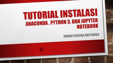 Tutorial Instalasi Python 3, Anaconda 3, dan Jupyter Notebook