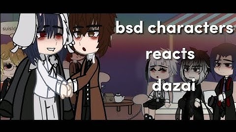 bsd characters reacts to dazai)(fyozai)(tw in desc)(