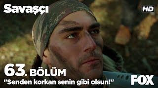 Senden Korkan Senin Gibi Olsun Savaşçı 63. Bölüm