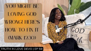 Truly Loving God | T.I.L Devo EP59