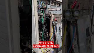 VRV X Earth compressor check kare #vrv3  #vrvs #vrv4 #vrvx #vrv2 #ac #hvac #daikinvrv #vrfs #hitachi