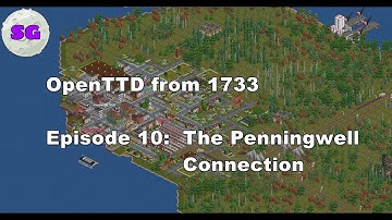 OpenTTD from 1733 Episode 10: The  Penningwell Connection