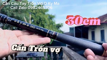 Cần Câu Tay Trốn Vợ 30 cm OkyMa  4H Siêu Ngọt #huandocau