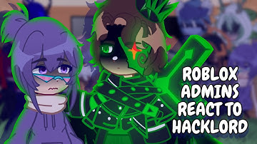 Roblox Admins React To Hacklord || Gacha React