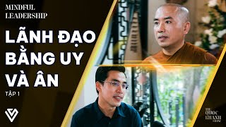 Thầy Minh Niệm, Quốc Khánh | Uy lực | Mindful Leadership EP 1