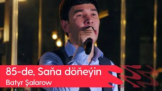 Batyr Shalarow - 85-de, Sana doneyin | 2023