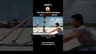 Two men and girl stranded on a Deserted Island Part -2😈 #film #shorts #viral #trending #moviereview screenshot 5
