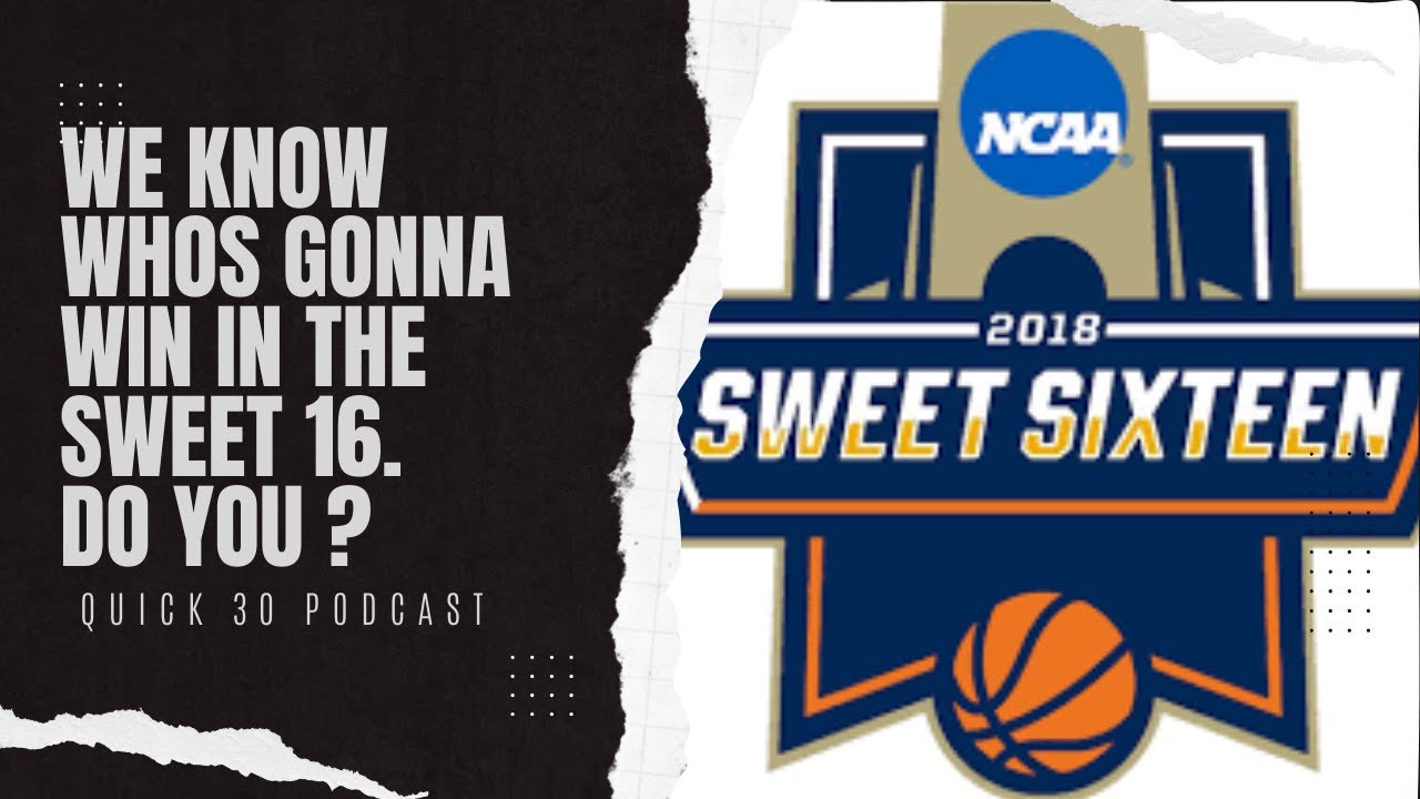 quick-30-podcast-nccaa-sweet-16-predictions-breakdown-youtube
