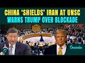 ‘Very Dangerous’: China UNLEASHES On U.S Over Naval Blockade At UNSC; Warns To Remove Warships