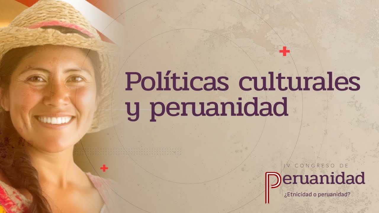 IV Congreso de Peruanidad UCSP - Políticas culturales y la peruanidad