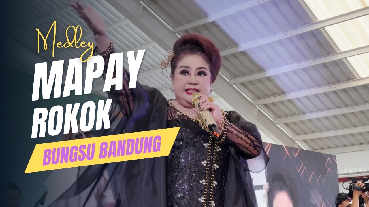 MAPAY ROKOK MEDLEY - BUNGSU BANDUNG LIVE CIJERAH