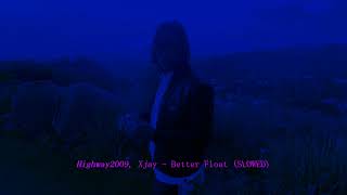 Highway2009, Xjay - Better Float (Slowed)