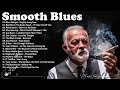 Best Of Smooth Blues Music - 1 Hour To Relaxing With Blues Music - Smooth Blues Rock Music