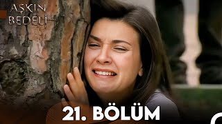 Aşkın Bedeli | 21. Bölüm Full İzle